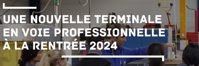 Une nouvelle Terminale au lycée professionnel à la rentrée 2024